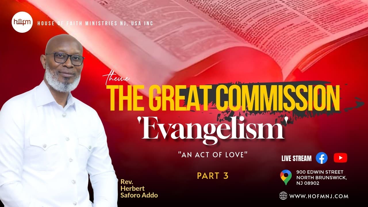THE GREAT COMMISSION - 'EVANGELISM' - PART 3 | Rev. Herbert Saforo Addo